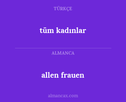 tüm kadınlar - allen frauen