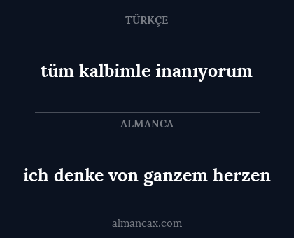 tüm kalbimle inanıyorum - ich denke von ganzem herzen