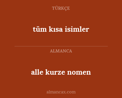 alle kurze nomen - tüm kısa isimler