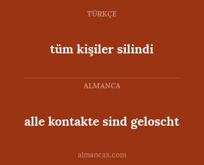 alle kontakte sind geloscht - tüm kişiler silindi