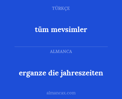 tüm mevsimler - erganze die jahreszeiten