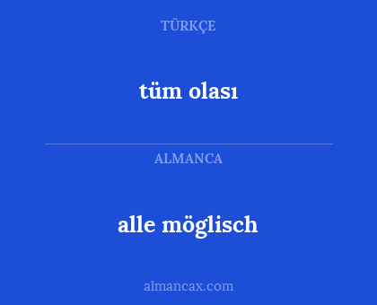 alle möglisch - tüm olası