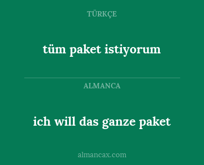 ich will das ganze paket - tüm paket istiyorum