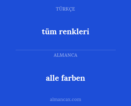 alle farben - tüm renkleri