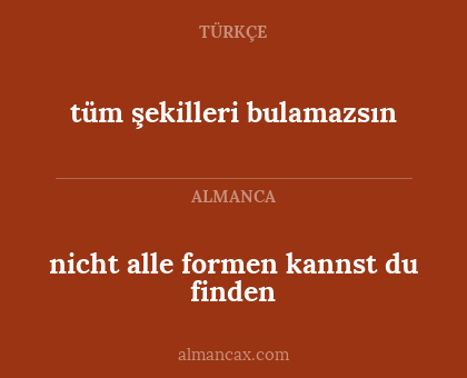 nicht alle formen kannst du finden - tüm şekilleri bulamazsın