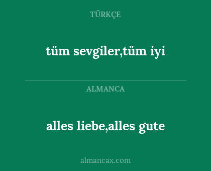 alles liebe,alles gute - tüm sevgiler,tüm iyi