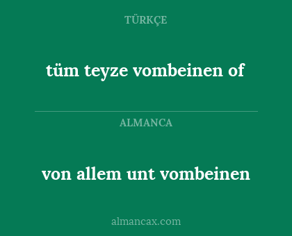 tüm teyze vombeinen of - von allem unt vombeinen