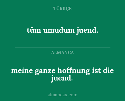 meine ganze hoffnung ist die juend. - tüm umudum juend.
