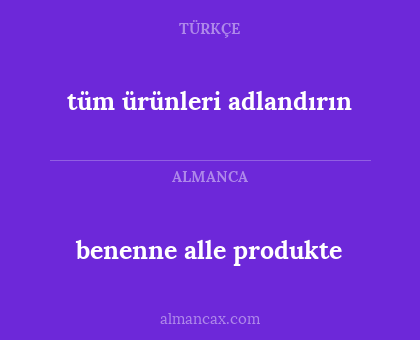 benenne alle produkte - tüm ürünleri adlandırın