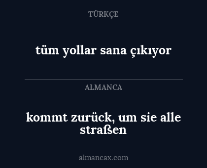 kommt zurück, um sie alle straßen - tüm yollar sana çıkıyor