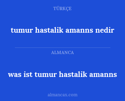 was ist tumur hastalik amanns - tumur hastalik amanns nedir
