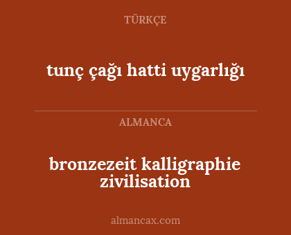 bronzezeit kalligraphie zivilisation - tunç çağı hatti uygarlığı