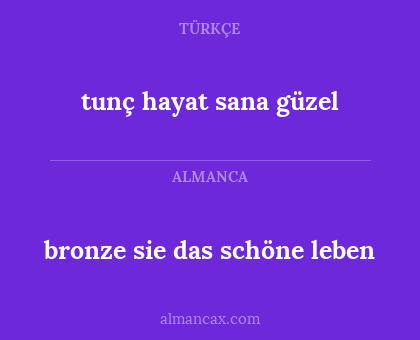 tunç hayat sana güzel - bronze sie das schöne leben