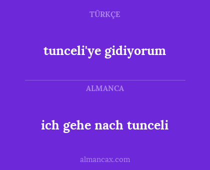 ich gehe nach tunceli - tunceli'ye gidiyorum