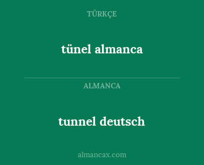 tunnel deutsch - tünel almanca