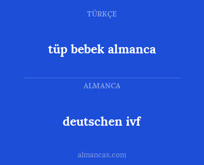 deutschen ivf - tüp bebek almanca