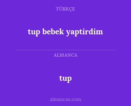 tup - tup bebek yaptirdim
