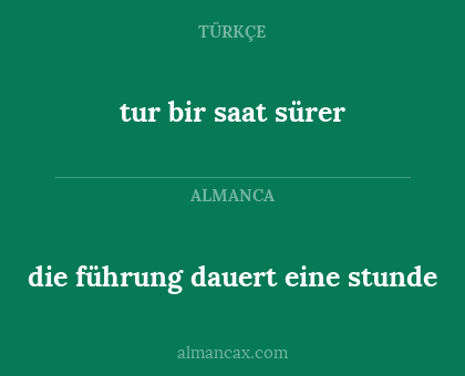 die führung dauert eine stunde - tur bir saat sürer