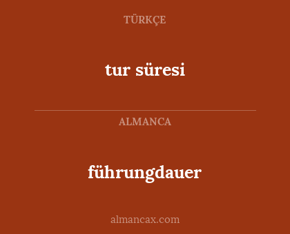 führungdauer - tur süresi