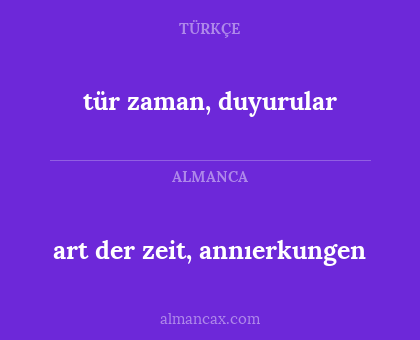 tür zaman, duyurular - art der zeit, annıerkungen