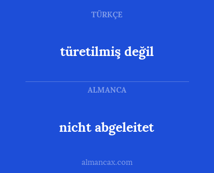 türetilmiş değil - nicht abgeleitet