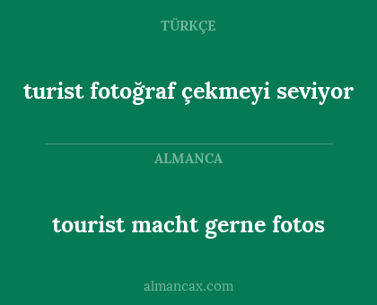tourist macht gerne fotos - turist fotoğraf çekmeyi seviyor