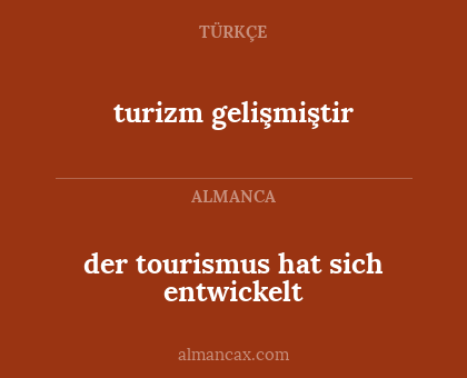 der tourismus hat sich entwickelt - turizm gelişmiştir