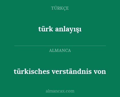 türk anlayışı - türkisches verständnis von