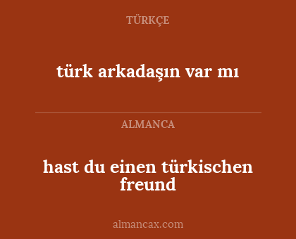 türk arkadaşın var mı - hast du einen türkischen freund
