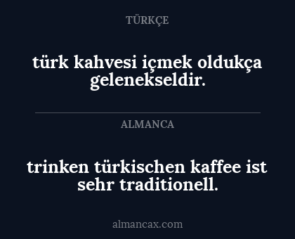 trinken türkischen kaffee ist sehr traditionell. - türk kahvesi içmek oldukça gelenekseldir.