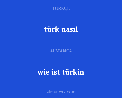 wie ist türkin - türk nasıl