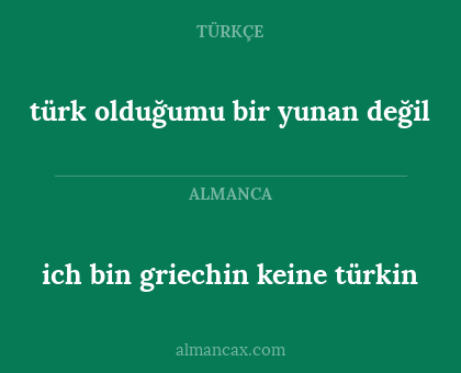 türk olduğumu bir yunan değil - ich bin griechin keine türkin