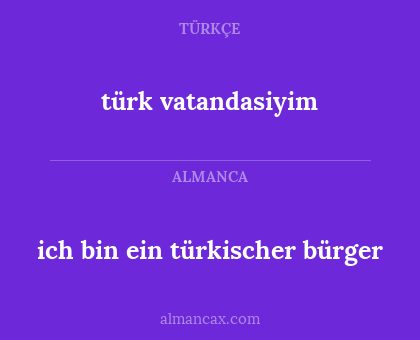 ich bin ein türkischer bürger - türk vatandasiyim