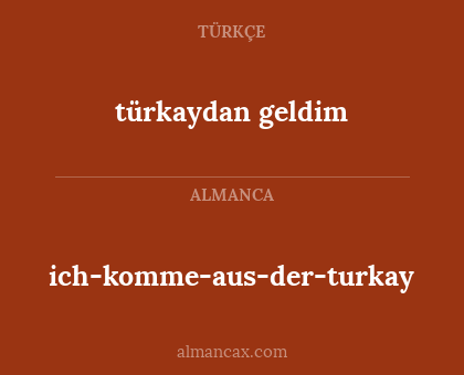 ich-komme-aus-der-turkay - türkaydan geldim