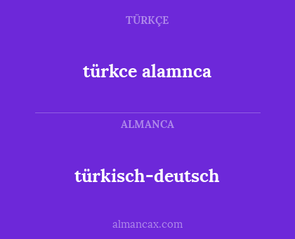 türkisch-deutsch - türkce alamnca