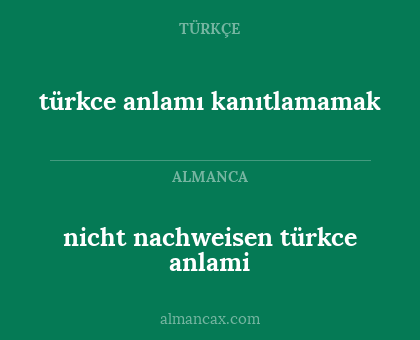 türkce anlamı kanıtlamamak - nicht nachweisen türkce anlami