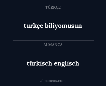 turkçe biliyomusun - türkisch englisch