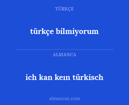 türkçe bilmiyorum - ich kan keın türkisch