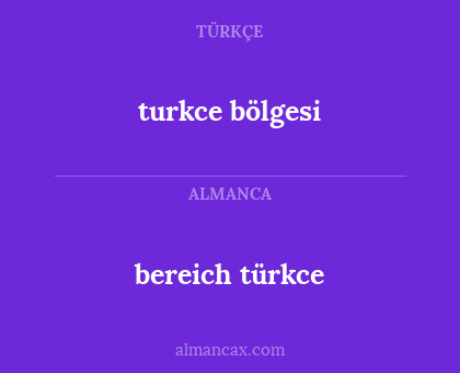 bereich türkce - turkce bölgesi