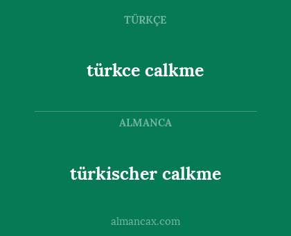 türkischer calkme - türkce calkme