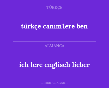 ich lere englisch lieber - türkçe canım'lere ben