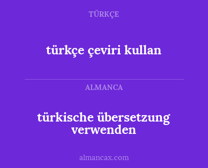 türkçe çeviri kullan - türkische übersetzung verwenden