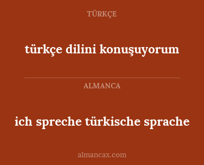 türkçe dilini konuşuyorum - ich spreche türkische sprache