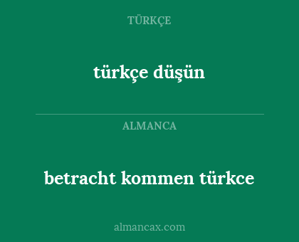 betracht kommen türkce - türkçe düşün