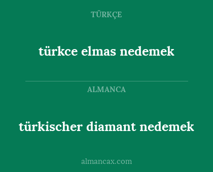 türkce elmas nedemek - türkischer diamant nedemek