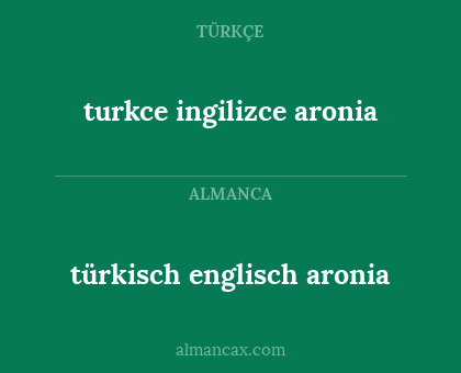 turkce ingilizce aronia - türkisch englisch aronia