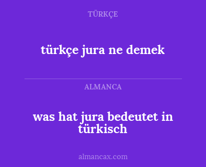 was hat jura bedeutet in türkisch - türkçe jura ne demek