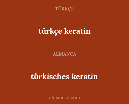 türkçe keratin - türkisches keratin