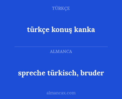 türkçe konuş kanka - spreche türkisch, bruder