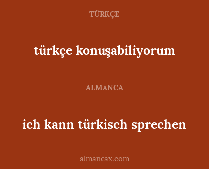 türkçe konuşabiliyorum - ich kann türkisch sprechen